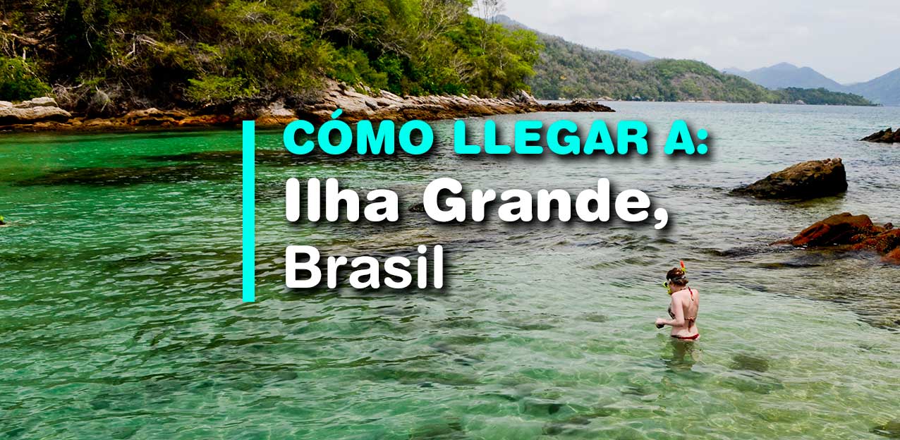 cómo llegar a Ilha Grande, Brasil. Guía completa